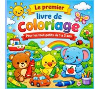 Mon Premier Livre de Coloriage - Tout-Petits 1 à 3 Ans: Grands dessins simples pour bébé | Coloriage facile, ludique et éducatif pour développer la motricité et la créativité.