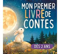 Mon Premier Livre de Contes pour Enfants de 2 Ans: Contes et fables à lire en famille - Premières lectures pour enfants