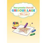 Mon premier livre de gribouillage dès 1 an - Tracer librement, développer la motricité et s’exprimer