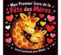 Mon Premier Livre de la Fête des Mères: Livre contrasté noir et blanc pour bébés 0-12 mois | Stimule la vision des nouveau-nés