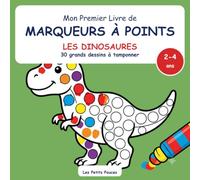 Mon Premier Livre de Marqueurs à Points - Les Dinosaures: 30 grands dinosaures à tamponner pour les tout-petits de 2 à 4 ans | T-rex, tricératops, stégosaure | Activité do-a-dot et motricité fine