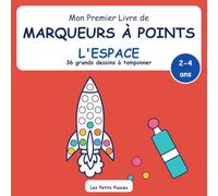 Mon Premier Livre de Marqueurs à Points - L'Espace: 36 grands dessins de l'espace à tamponner pour les tout-petits de 2 à 4 ans | Fusée, astronaute, ... et à la peinture au doigt | Motricité fine