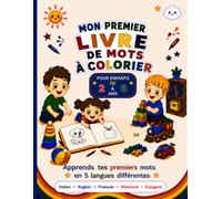 MON PREMIER LIVRE DE MOTS À COLORIER EN 5 LANGUES DIFFÉRENTES: Un livre de coloriage pour apprendre les animaux, les vêtements et plus encore en italien, anglais, français, espagnol et allemand