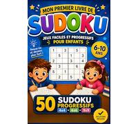 Mon Premier Livre de Sudoku pour Enfants 6-10 ans: 50 Sudokus Progressifs (4x4, 6x6, 9x9) - Jeux de Logique Faciles pour Apprendre en s’Amusant + Solutions Incluses