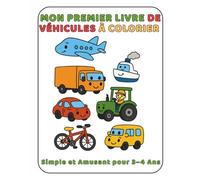 Mon Premier Livre de Véhicules à Colorier: Simple et Amusant pour 3-4 Ans