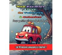 Mon Premier Livre de Voitures à Colorier - Pour Petits Pilotes de 3 à 6 ans: Voitures rigolotes, pompiers, camions et tracteurs à colorier facilement !