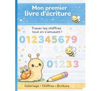 Mon premier livre d'écriture: Tracer les chiffres - Cahier d’écriture - Activités et coloriages - Enfants 3 à 5 ans (Livre de jeux pour enfants)