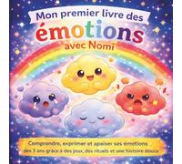 Mon premier livre des émotions avec Nomi: Comprendre, exprimer et apaiser ses émotions dès 3 ans grâce à des jeux, des rituels et une histoire douce