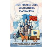 Mon premier livre des histoires chinoises mandarines: Ce livre est spécialement conçu pour vous permettre d'apprendre le mandarin chinois avec 28 ... adultes et enfants, le chinois pour enfants