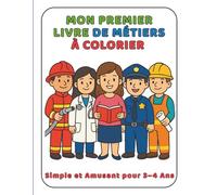 Mon Premier Livre des Professions à Colorier: Simple et Amusant pour 3-4 Ans