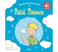 Mon premier livre d'éveil - Le Petit Prince (Le Petit Prince pour les bébés - sonore)