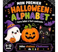 Mon Premier Livre Halloween Pour bébé: Grandes lettres de A à Z, jolies citations d'Halloween et images en noir et blanc à fort contraste pour les nouveau-nés de 0 à 12 mois