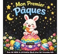 Mon Premier Pâques livre de bébé à contraste élevé, pour les nouveau-nés 0-12 Mois: Images en noir et blanc sur le thème de Pâques, parfaites pour la stimulation visuelle et sensorielle des bébés