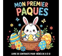Mon Premier Pâques Livre de Contraste pour Bébés de 0 à 12 Mois: Images à Haut Contraste pour la Stimulation Visuelle Précoce des Nouveau-Nés | Cadeau de Pâques pour Nourrissons de 0 à 12 Mois