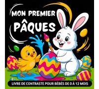 Mon Premier Pâques Livre de Contraste pour Bébés de 0 à 12 Mois: Images Simples en Noir et Blanc pour Célébrer la Première Pâques et pour la Stimulation Visuelle Précoce des Nouveau-Nés
