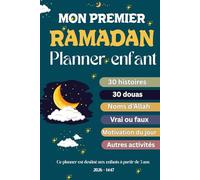 Mon premier Ramadan - Planner enfant: Un carnet ludique pour accompagner les enfants pendant le mois de Ramadan, Activités, histoires, douas et quiz - à partir de 5 ans