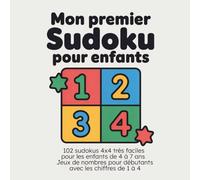 Mon Premier Sudoku pour Enfants: 102 sudokus 4x4 très faciles pour les enfants de 4 à 7 ans - Jeux de nombres pour débutants avec les chiffres de 1 à 4