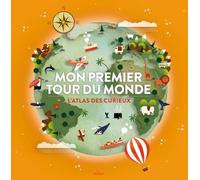 Mon premier tour du monde: L'atlas des curieux