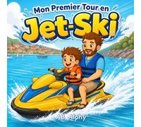 Mon Premier Tour en Jet-Ski: Une douce histoire sur le courage, la sécurité et une première aventure sur l’eau