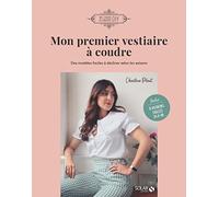 Mon premier vestiaire à coudre: Des modèles faciles à décliner selon les saisons. 8 patrons tailles 34 à 38 inclus