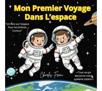 Mon Premier Voyage Dans L’espace : “Un livre sur l’espace Pour les Enfants Curieux/« Tout ce qui concerne notre système solaire »: Avec des quiz amusants après chaque chapitre