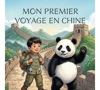 Mon premier voyage en Chine : Un livre de découverte pour les enfants de 6 à 12 ans