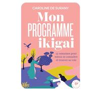 Mon programme ikigaï: 12 semaines pour mieux se connaître et trouver sa voie