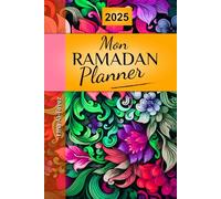 Mon Ramadan Planner: Un outil simple et pratique pour réussir son Ramadan - Carnet de suivi : Douas, prières, repas, hydratation, gratitude , 99 noms d'Allah et bien d'autres durant Ramadan