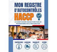 Mon Registre d'Autocontrôles HACCP: Le carnet de bord obligatoire pour les professionnels de la restauration : températures, livraisons, hygiène et traçabilité