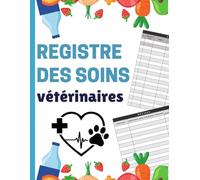 Mon Registre des Soins Vétérinaires: Registre Sanitaire pour vétérinaires | Simple et Riche | Livre sanitaire conforme à la réglementation française
