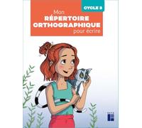 Mon répertoire orthographique pour écrire Cycle 3