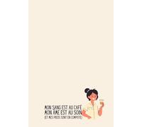 Mon Sang est au Café, mon Âme au Soin | Carnet Infirmière Rigolo | 120 Pages Lignées | Idée Cadeau Originale Soignant, Étudiant IFSI & Infirmier