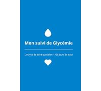 Mon suivi de Glycémie: Journal de bord quotidien pour diabétiques, suivi avant et après repas - 105 jours de suivi