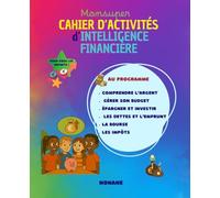 Mon super cahier d'activités d'intelligence financière: Apprendre à gérer son argent, découvrir les devises, l’épargne, les impôts et les ... activités ludiques, colorées et éducatives.