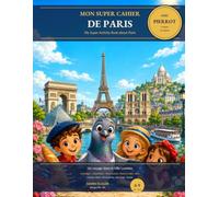Mon Super Cahier de Paris: Un voyage illustre dans la Ville Lumiere avec Pierrot le pigeon - Coloriages, Mots caches, Labyrinthes (bilingue FR/EN)