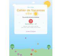 Mon Super Cahier de Vacances d'Été: Plus de 60 activités amusantes pour les 4-6 ans (Grande Section vers CP)