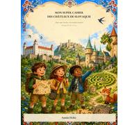 Mon Super Cahier des Châteaux de Slovaquie: Un voyage illustré dans les plus beaux châteaux de Slovaquie - Coloriages, Mots cachés, Labyrinthes & Histoires (bilingue FR/SK)