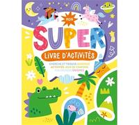Mon super livre d'activités: Cherche et trouve, sudokus, activités, jeux de crayons, coloriages, énigmes