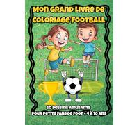 Mon Super Livre de Coloriage Football: 38 dessins amusants pour les enfants passionnés de foot - Idéal pour filles et garçons de 4 à 10 ans