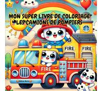 MON SUPER LIVRE DE COLORIAGE : LES CAMIONS DE POMPIERS