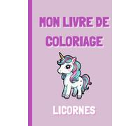 Mon Super Livre de Coloriage Licornes - 71 Coloriages Mignons pour Enfants | Anti-Stress, Créatif, Ludique