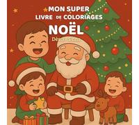 MON SUPER LIVRE DE COLORIAGES DE NOEL: dès 3 - 5 ans - Coloriages simples et amusant sur le thème de Noël !