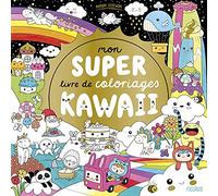 Mon super livre de coloriages - Kawaii