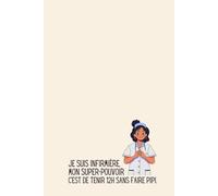 Mon Super-Pouvoir : Tenir 12h sans faire Pipi | Carnet Infirmière Humour | 120 Pages Lignées | Cadeau Drôle Soignante, Aide-Soignante & Étudiante