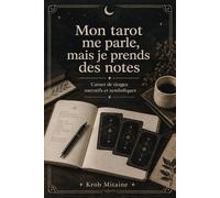 Mon tarot me parle, mais je prends des notes: Carnet de tirages narratifs et symboliques