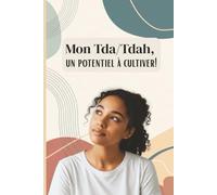 Mon Tda/Tdah, un potentiel à cultiver