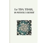 Mon Tda/Tdah, un potentiel à cultiver