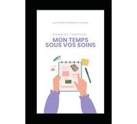 MON TEMPS SOUS VOS SOINS: La gestion du temps