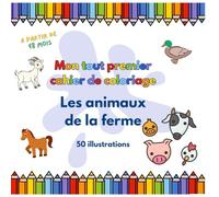 Mon Tout Premier Cahier de Coloriage - Les Animaux de la Ferme: 50 illustrations simples et adorables à colorier - Dessins à traits épais, adaptés aux tout-petits - Idéal pour filles et garçons