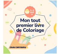 Mon tout premier livre de coloriage 1-2 ans: Dessins Très Simples et Gros Contours pour Tout-Petits | Cahier d'Éveil et de Coloriage Facile avec 40 ... dès 12 Mois (Formes, Objets et Animaux ...)